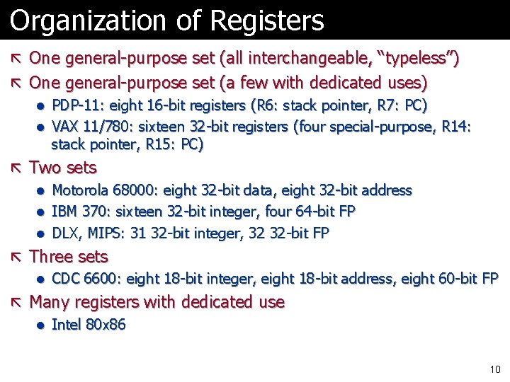 Organization of Registers ã One general-purpose set (all interchangeable, “typeless”) ã One general-purpose set