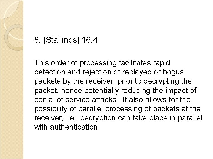 8. [Stallings] 16. 4 This order of processing facilitates rapid detection and rejection of