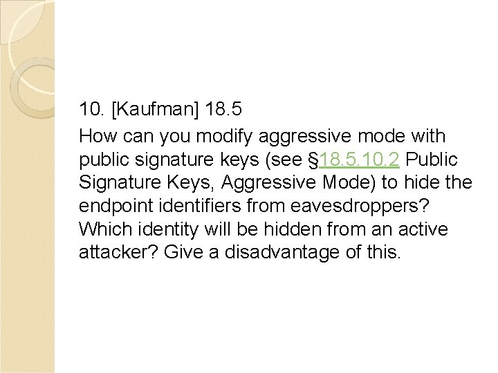 10. [Kaufman] 18. 5 How can you modify aggressive mode with public signature keys