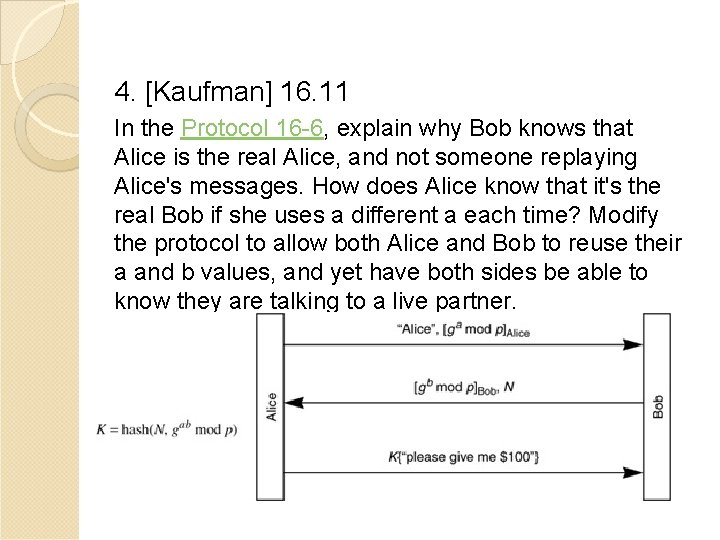 4. [Kaufman] 16. 11 In the Protocol 16 -6, explain why Bob knows that