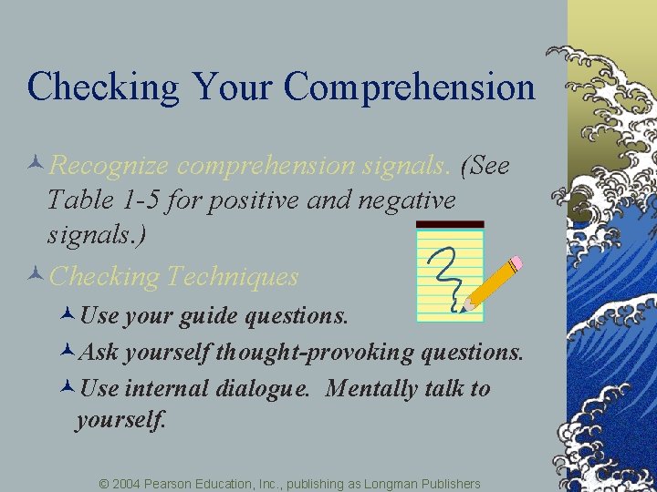 Checking Your Comprehension ©Recognize comprehension signals. (See Table 1 -5 for positive and negative
