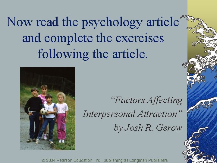 Now read the psychology article and complete the exercises following the article. “Factors Affecting
