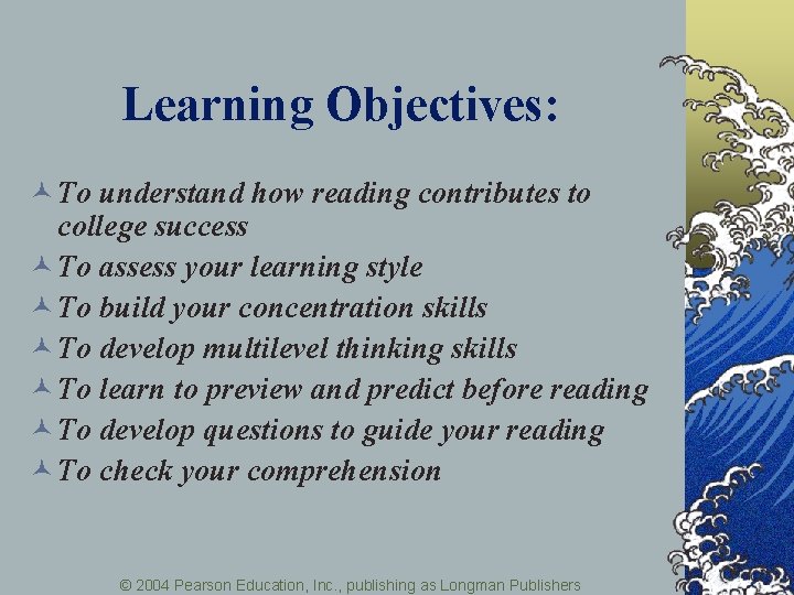 Learning Objectives: © To understand how reading contributes to college success © To assess