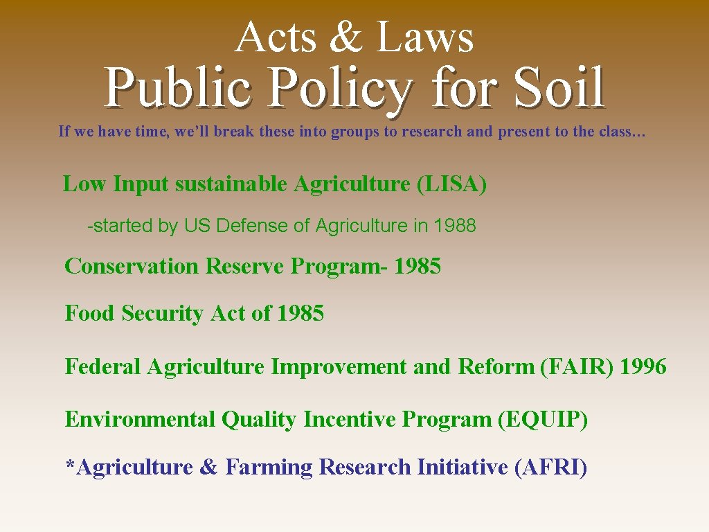 Acts & Laws Public Policy for Soil If we have time, we’ll break these