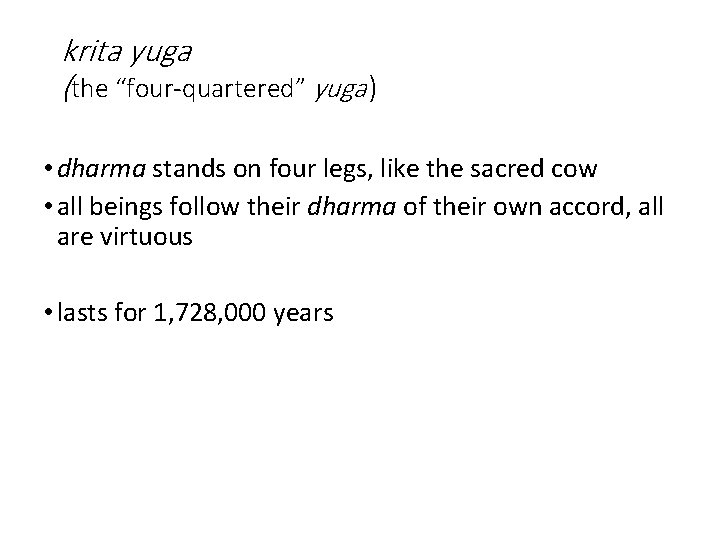 krita yuga (the “four-quartered” yuga ) • dharma stands on four legs, like the