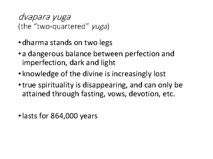 dvapara yuga (the “two-quartered” yuga ) • dharma stands on two legs • a