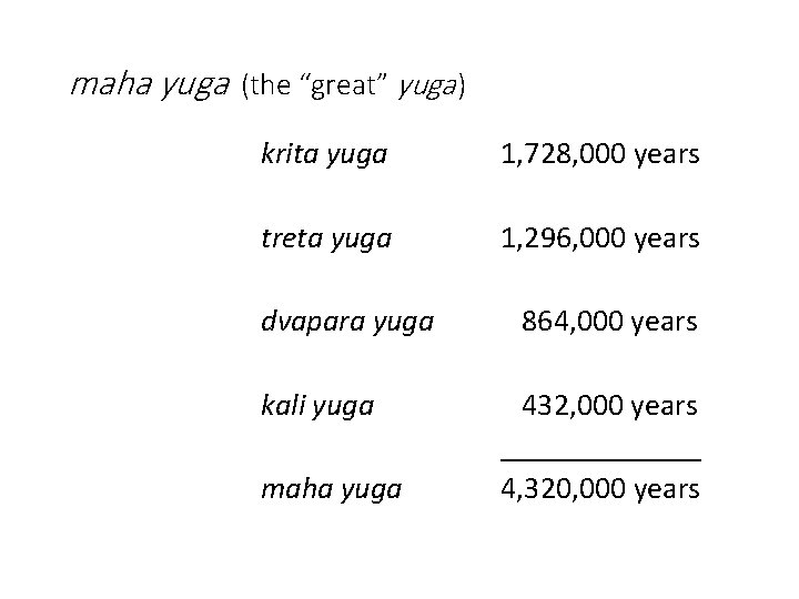 maha yuga (the “great” yuga ) krita yuga 1, 728, 000 years treta yuga