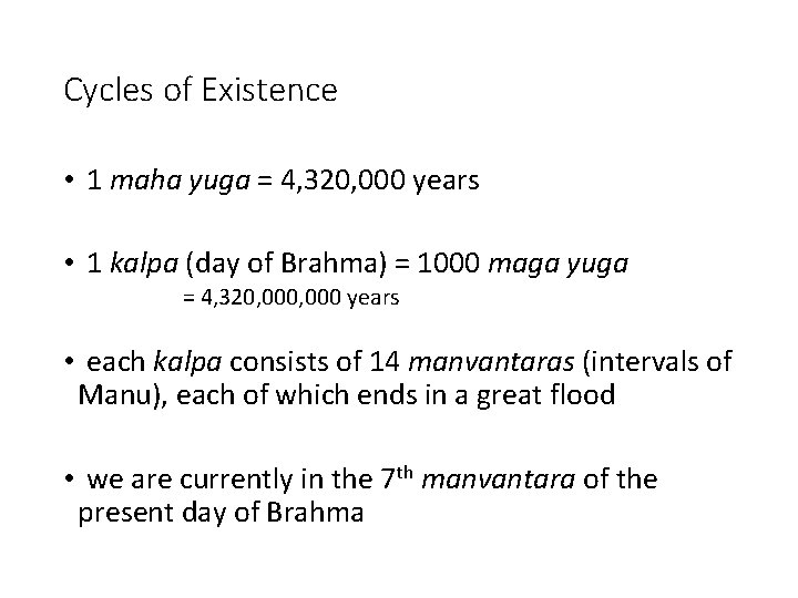 Cycles of Existence • 1 maha yuga = 4, 320, 000 years • 1