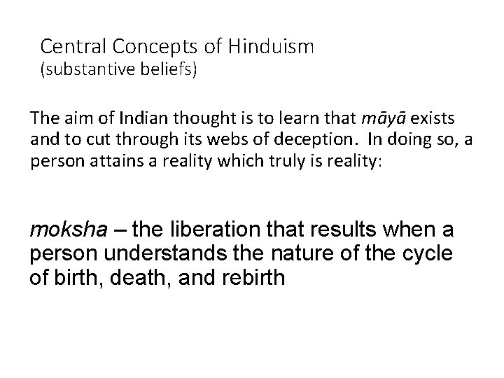 Central Concepts of Hinduism (substantive beliefs) The aim of Indian thought is to learn