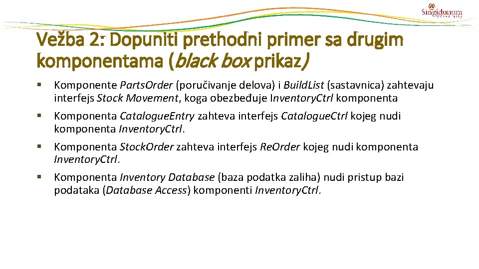 Vežba 2: Dopuniti prethodni primer sa drugim komponentama (black box prikaz) § Komponente Parts.