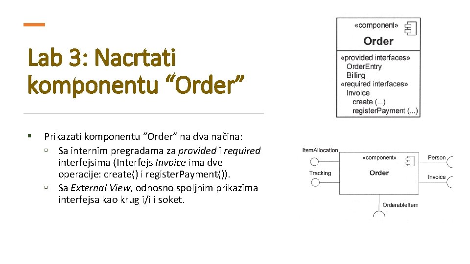 Lab 3: Nacrtati komponentu “Order” § Prikazati komponentu “Order” na dva načina: Sa internim