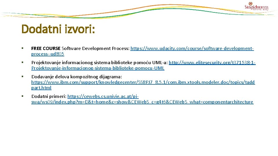 Dodatni izvori: § FREE COURSE Software Development Process: https: //www. udacity. com/course/software-developmentprocess--ud 805 §