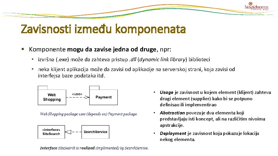 Zavisnosti između komponenata § Komponente mogu da zavise jedna od druge, npr: • izvršna