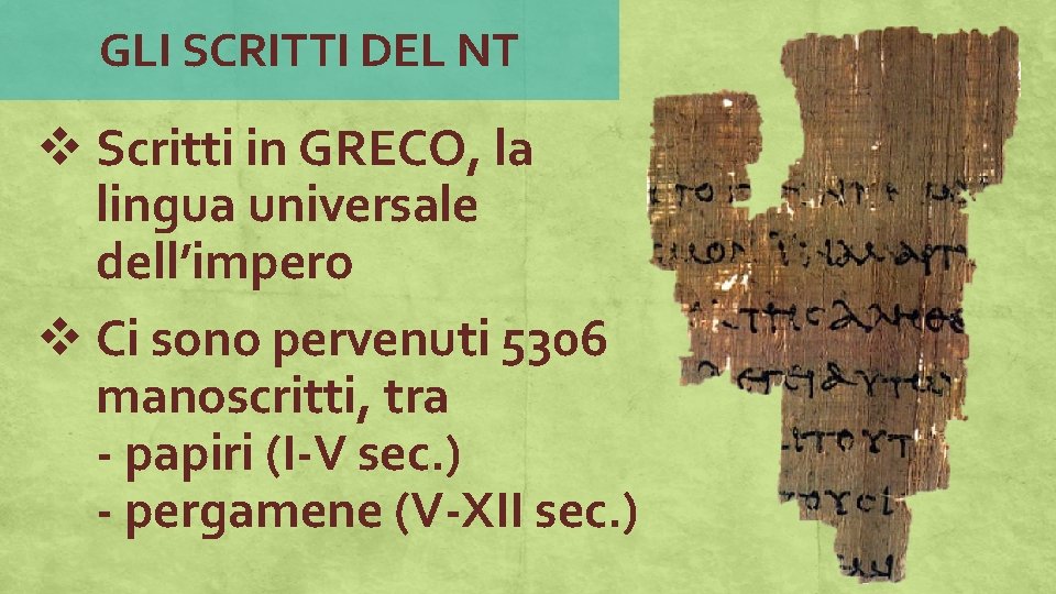GLI SCRITTI DEL NT v Scritti in GRECO, la lingua universale dell’impero v Ci