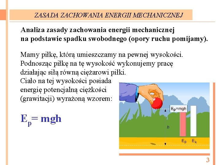 ZASADA ZACHOWANIA ENERGII MECHANICZNEJ Analiza zasady zachowania energii mechanicznej na podstawie spadku swobodnego (opory