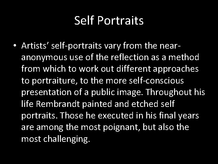 Self Portraits • Artists’ self-portraits vary from the nearanonymous use of the reflection as