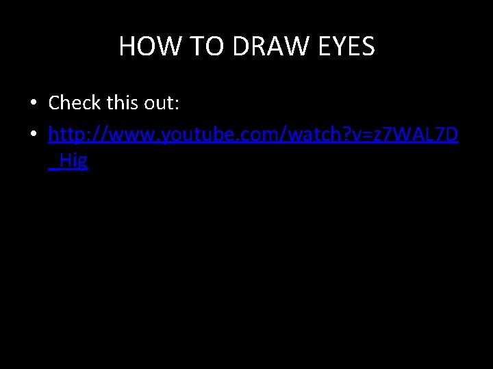 HOW TO DRAW EYES • Check this out: • http: //www. youtube. com/watch? v=z