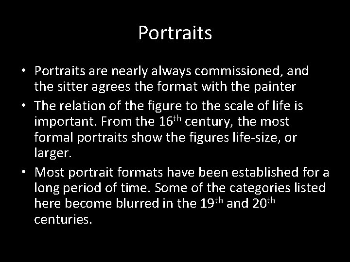 Portraits • Portraits are nearly always commissioned, and the sitter agrees the format with