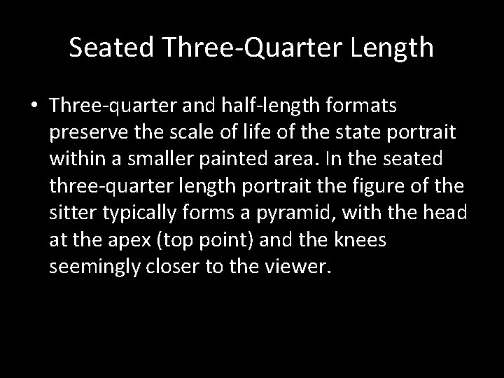 Seated Three-Quarter Length • Three-quarter and half-length formats preserve the scale of life of