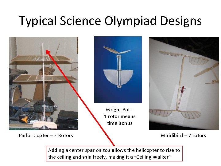 Typical Science Olympiad Designs Wright Bat – 1 rotor means time bonus Parlor Copter