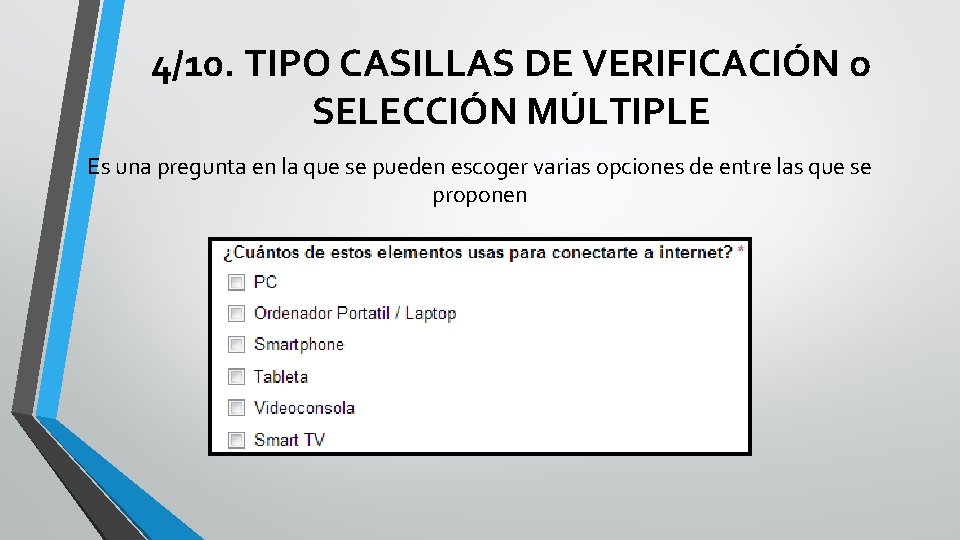 4/10. TIPO CASILLAS DE VERIFICACIÓN o SELECCIÓN MÚLTIPLE Es una pregunta en la que