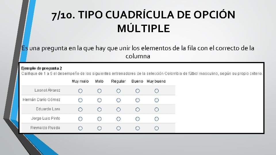 7/10. TIPO CUADRÍCULA DE OPCIÓN MÚLTIPLE Es una pregunta en la que hay que