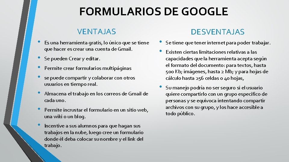 FORMULARIOS DE GOOGLE VENTAJAS • • Es una herramienta gratis, lo único que se