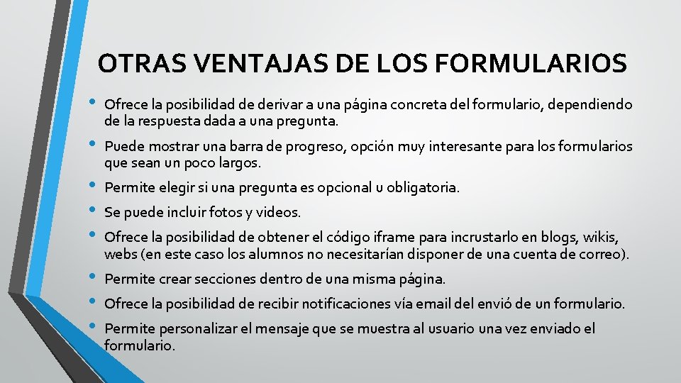 OTRAS VENTAJAS DE LOS FORMULARIOS • • Ofrece la posibilidad de derivar a una