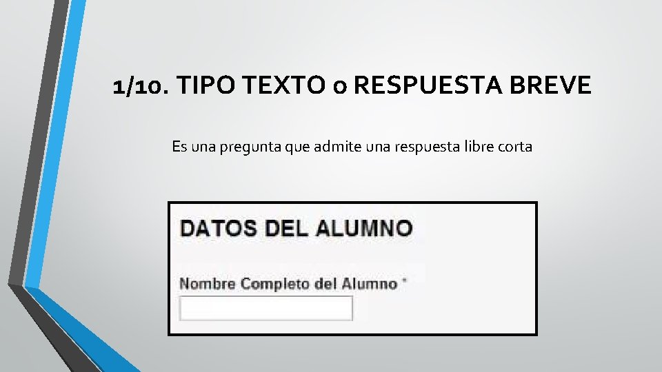 1/10. TIPO TEXTO o RESPUESTA BREVE Es una pregunta que admite una respuesta libre