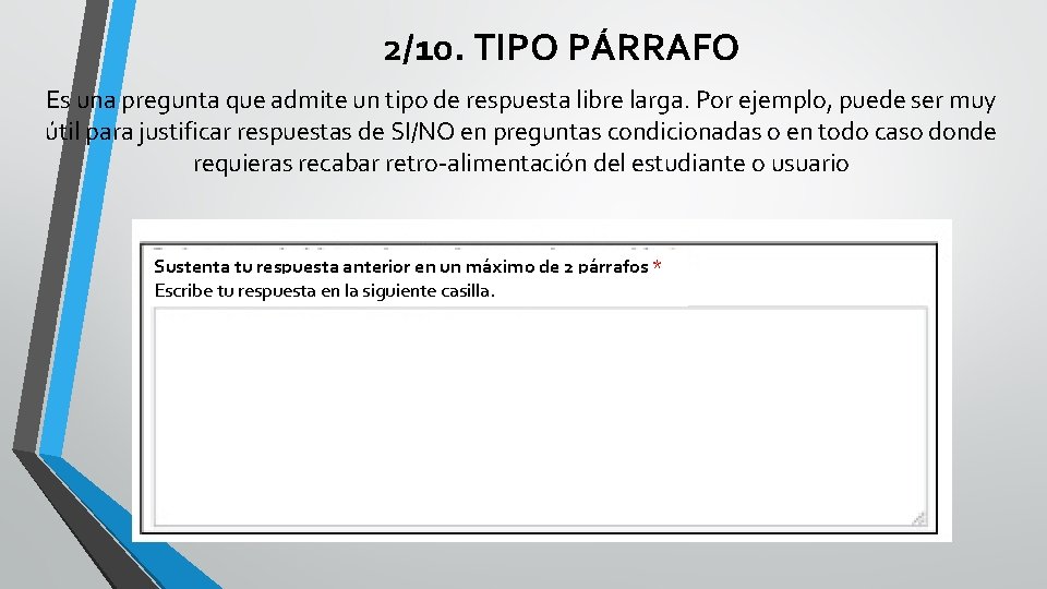 2/10. TIPO PÁRRAFO Es una pregunta que admite un tipo de respuesta libre larga.