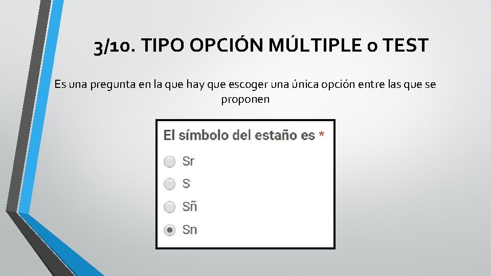 3/10. TIPO OPCIÓN MÚLTIPLE o TEST Es una pregunta en la que hay que