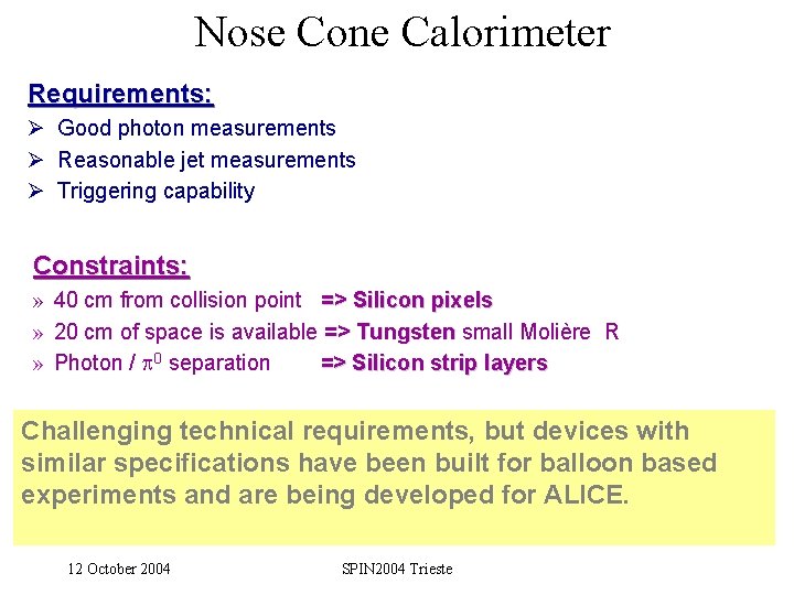 Nose Cone Calorimeter Requirements: Ø Good photon measurements Ø Reasonable jet measurements Ø Triggering