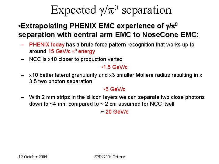 Expected / 0 separation • Extrapolating PHENIX EMC experience of g/p 0 separation with