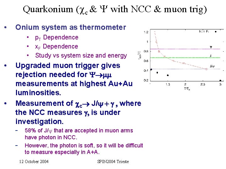 Quarkonium (cc & Y with NCC & muon trig) • Onium system as thermometer