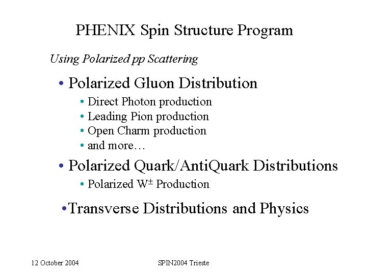 PHENIX Spin Structure Program Using Polarized pp Scattering • Polarized Gluon Distribution • Direct