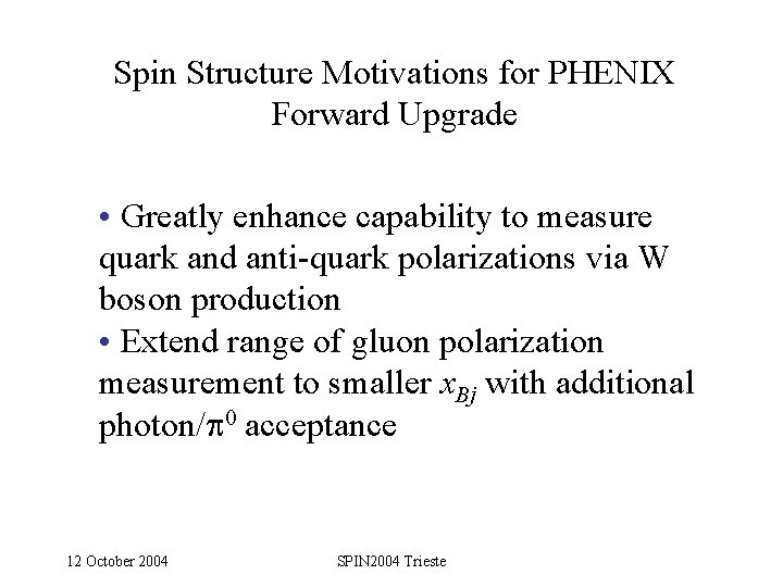 Spin Structure Motivations for PHENIX Forward Upgrade • Greatly enhance capability to measure quark