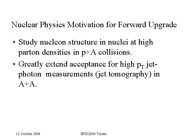 Nuclear Physics Motivation for Forward Upgrade • Study nucleon structure in nuclei at high