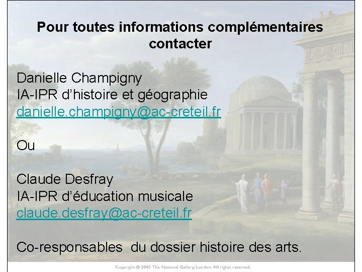 Pour toutes informations complémentaires contacter Danielle Champigny HISTOIRE DES IA-IPR d’histoire et géographie danielle.