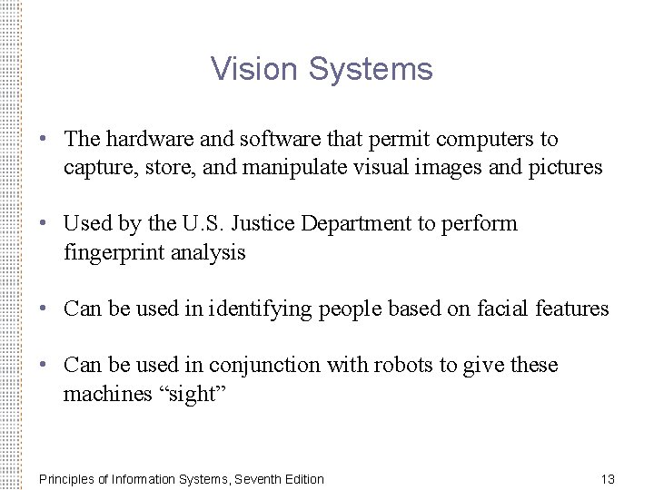 Vision Systems • The hardware and software that permit computers to capture, store, and