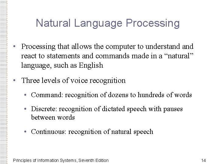Natural Language Processing • Processing that allows the computer to understand react to statements