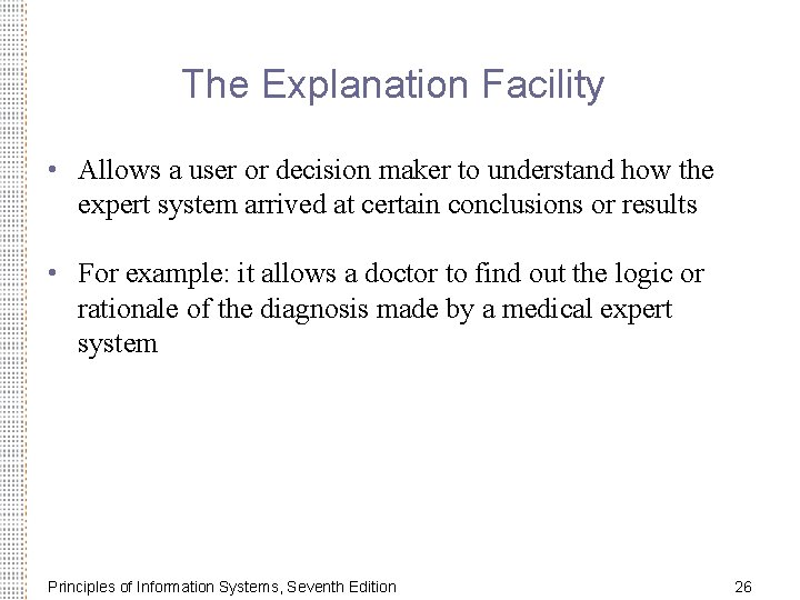 The Explanation Facility • Allows a user or decision maker to understand how the