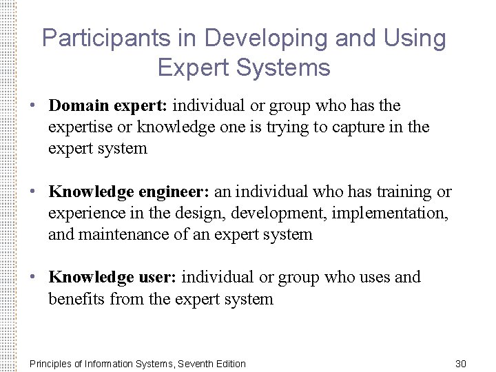 Participants in Developing and Using Expert Systems • Domain expert: individual or group who