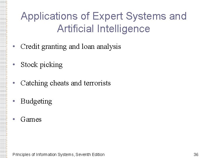 Applications of Expert Systems and Artificial Intelligence • Credit granting and loan analysis •