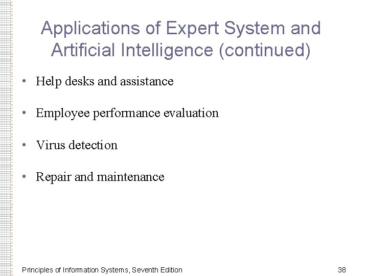 Applications of Expert System and Artificial Intelligence (continued) • Help desks and assistance •
