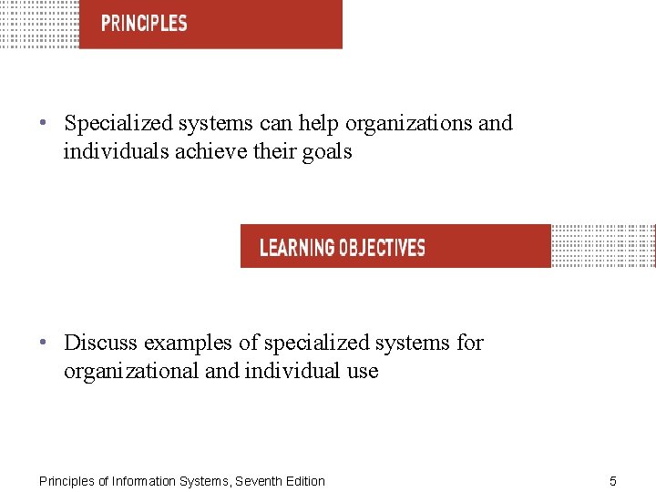  • Specialized systems can help organizations and individuals achieve their goals • Discuss
