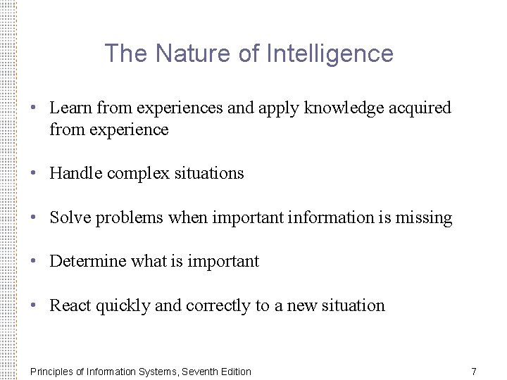 The Nature of Intelligence • Learn from experiences and apply knowledge acquired from experience