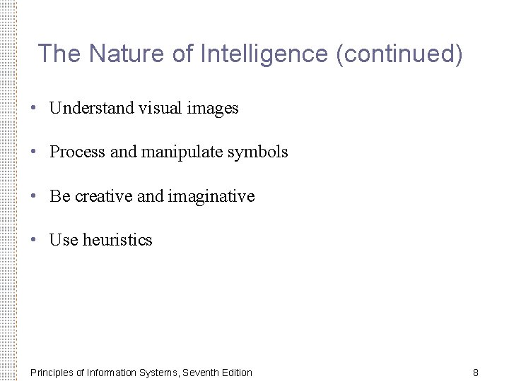 The Nature of Intelligence (continued) • Understand visual images • Process and manipulate symbols