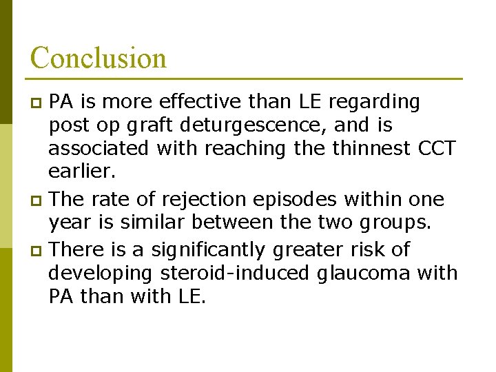 Conclusion PA is more effective than LE regarding post op graft deturgescence, and is