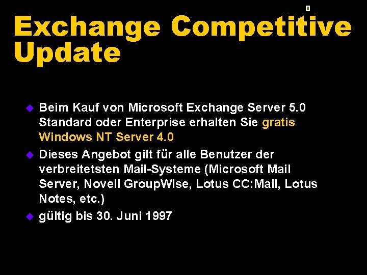 Exchange Competitive Update u u u Beim Kauf von Microsoft Exchange Server 5. 0