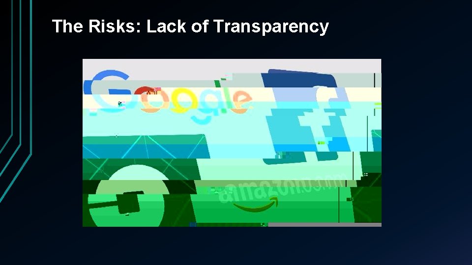 The Risks: Lack of Transparency 
